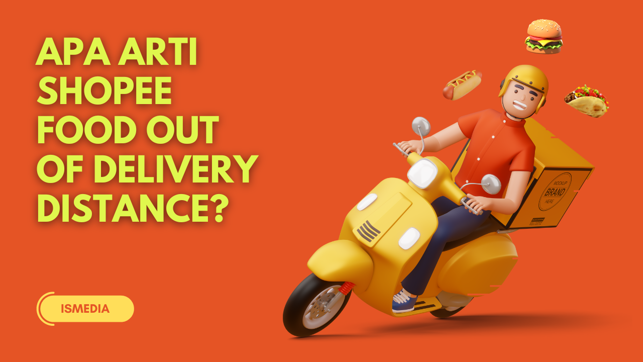 Apa Arti Shopee Food Out Of Delivery Distance